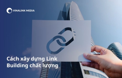 Link building là gì? Chiến lược xây dựng liên kết hiệu quả